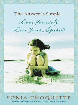 cover image of The Answer Is Simple...Love Yourself, Live Your Spirit!